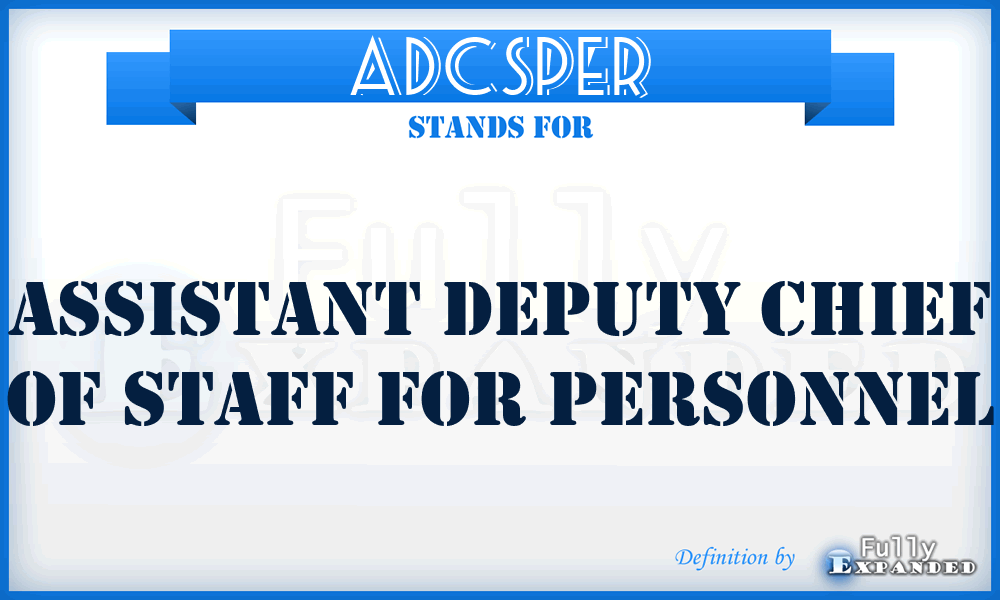 ADCSPER - Assistant Deputy Chief of Staff for Personnel