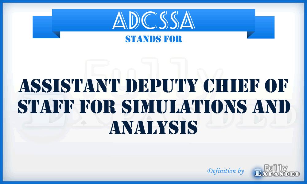 ADCSSA - Assistant Deputy Chief of Staff for Simulations and Analysis