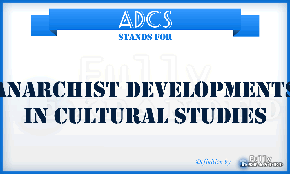 ADCS - Anarchist Developments in Cultural Studies
