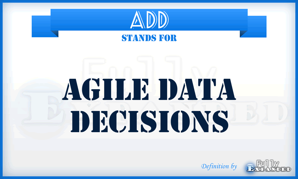 ADD - Agile Data Decisions