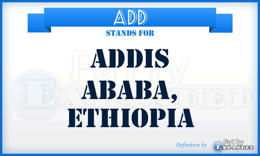 ADD - Addis Ababa, Ethiopia