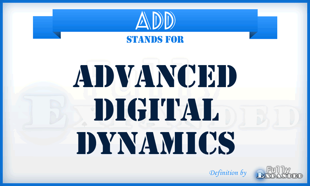 ADD - Advanced Digital Dynamics