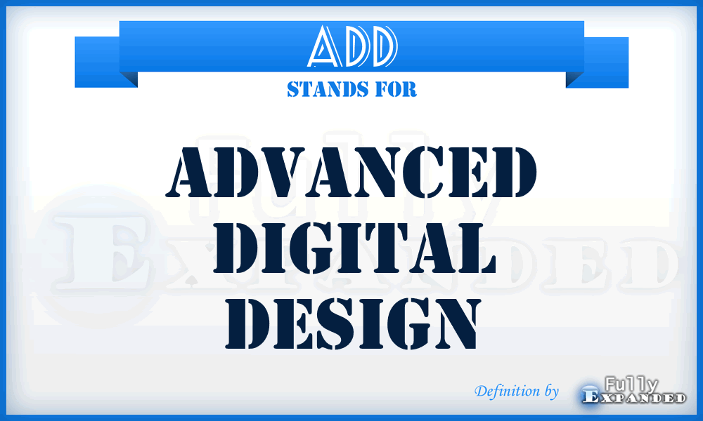 ADD - Advanced Digital Design