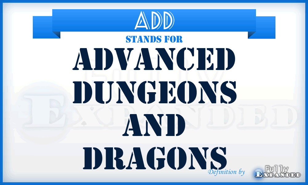 ADD - Advanced Dungeons and Dragons