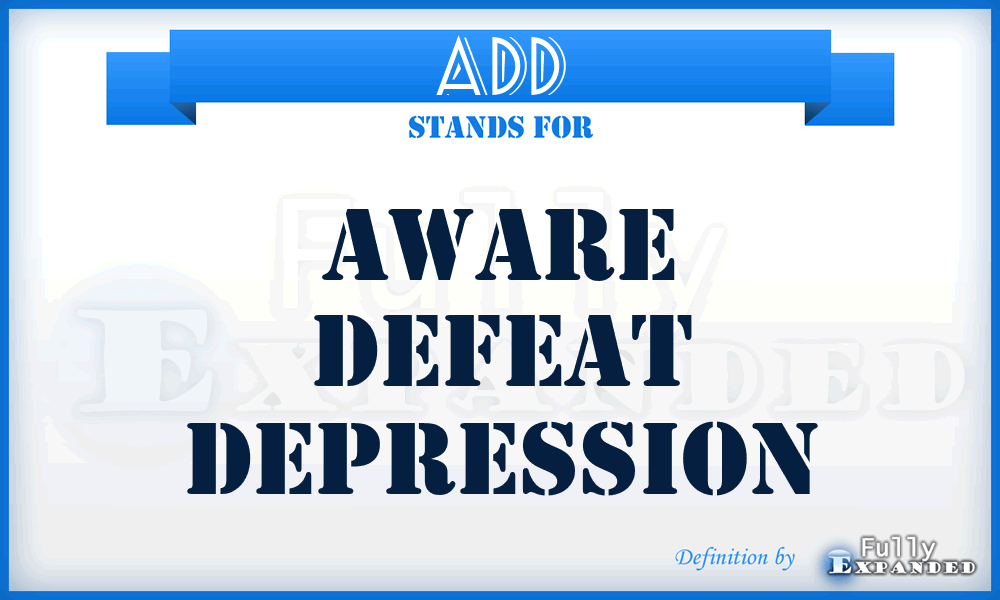 ADD - Aware Defeat Depression