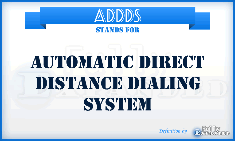 ADDDS - automatic direct distance dialing system