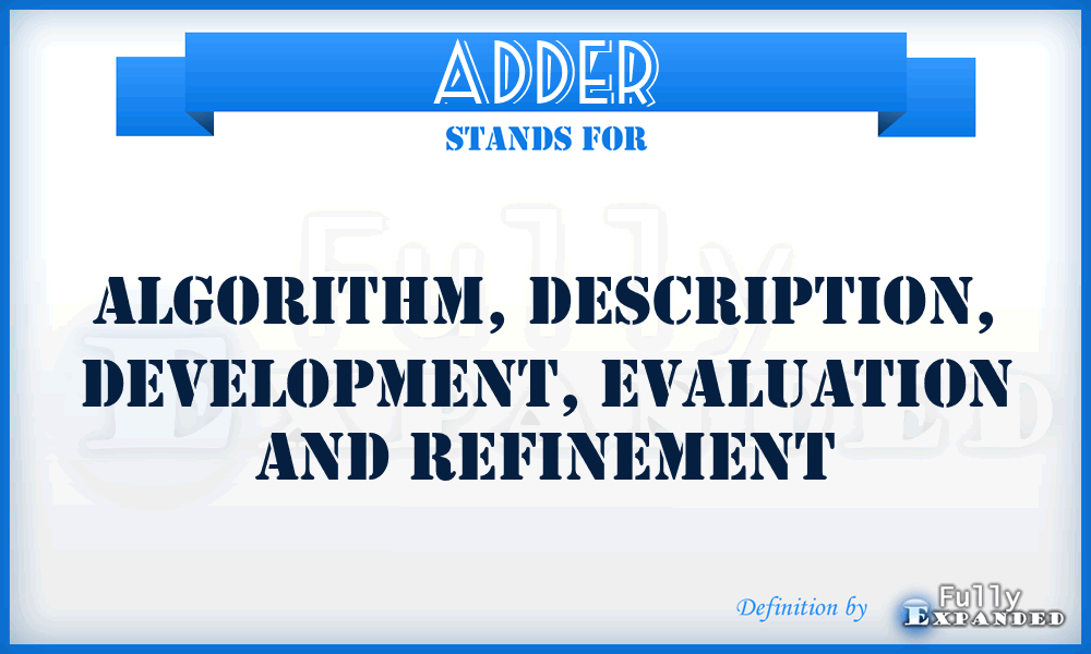 ADDER - algorithm, description, development, evaluation and refinement