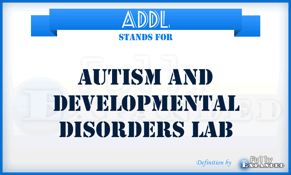 ADDL - Autism and Developmental Disorders Lab