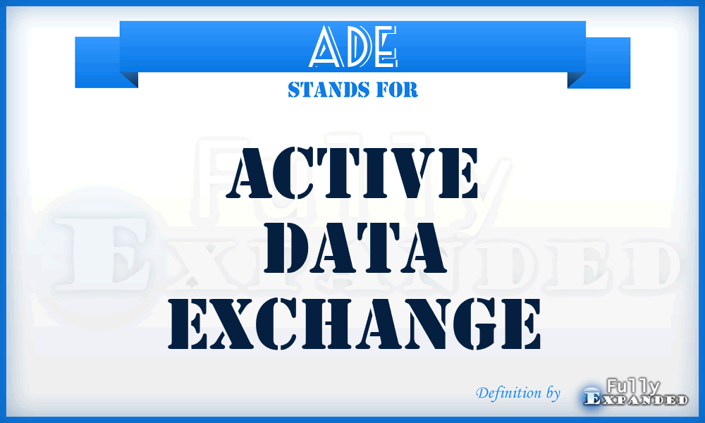 ADE - Active Data Exchange