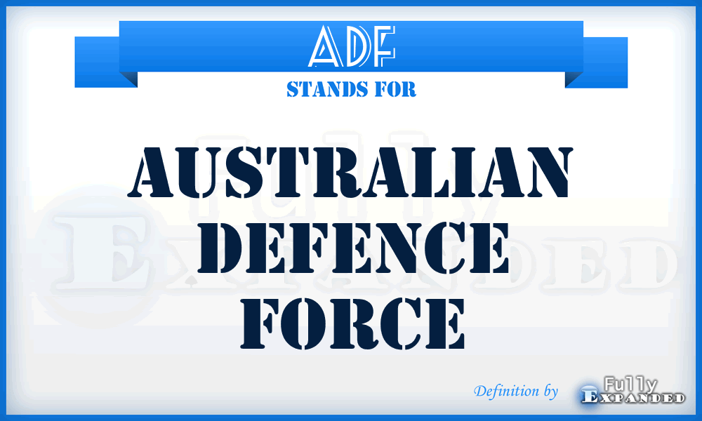 ADF - Australian Defence Force