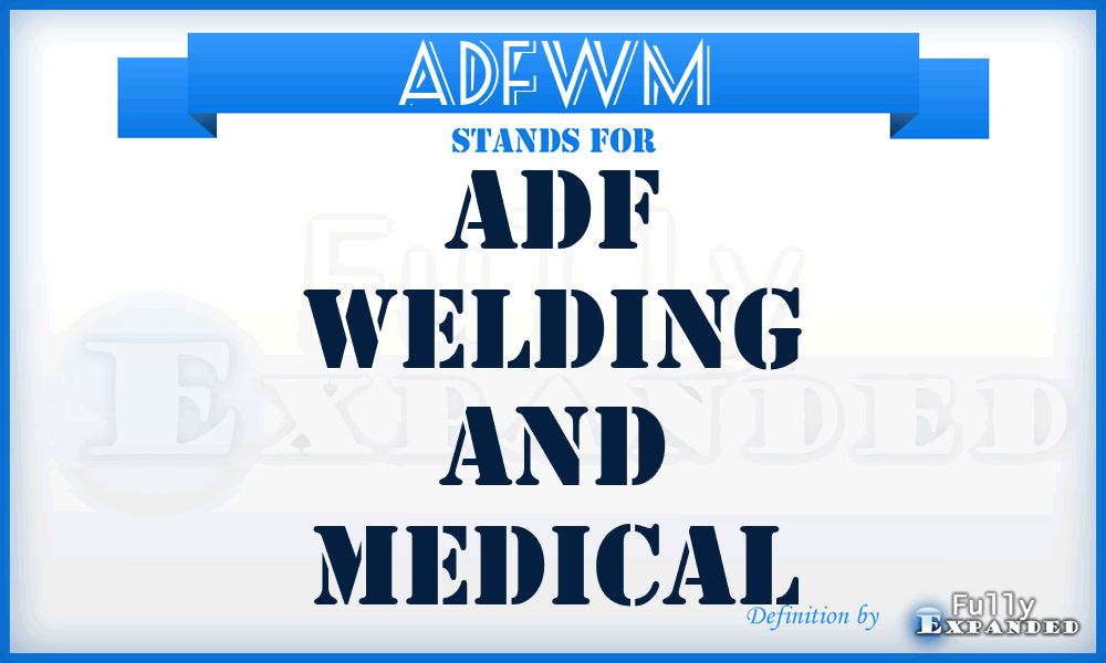 ADFWM - ADF Welding and Medical