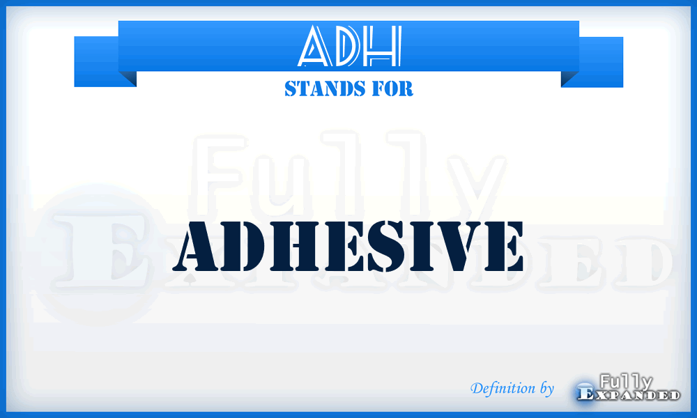 ADH - Adhesive