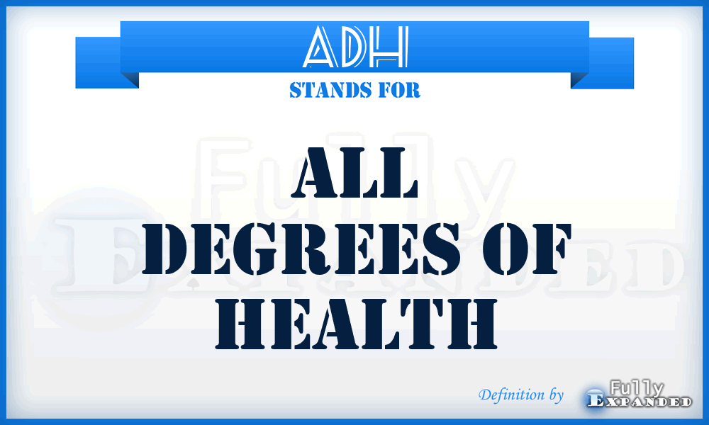 ADH - All Degrees of Health