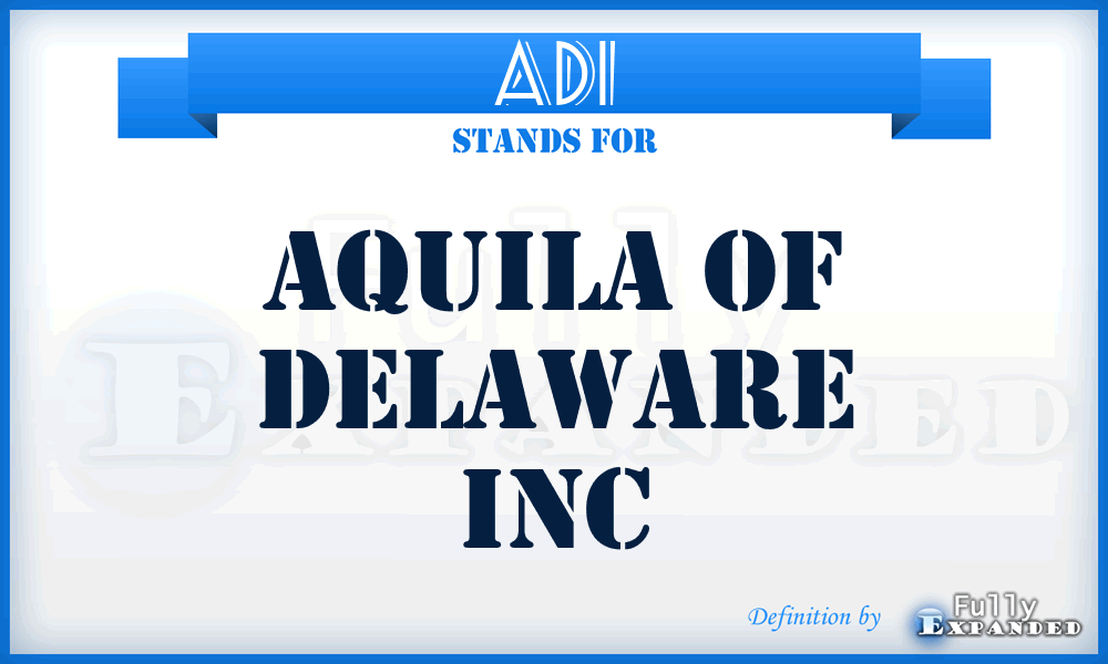 ADI - Aquila of Delaware Inc