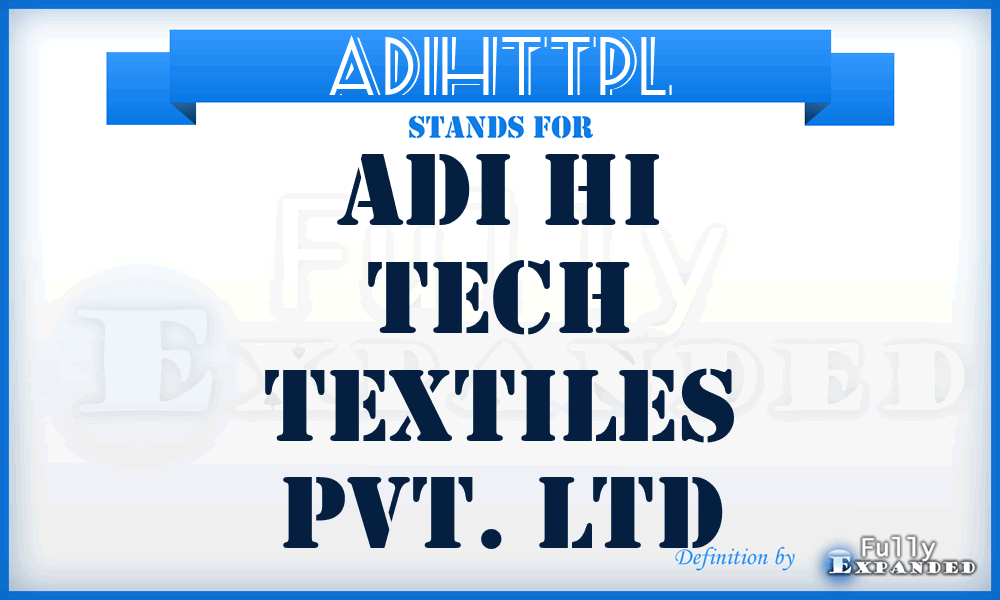 ADIHTTPL - ADI Hi Tech Textiles Pvt. Ltd