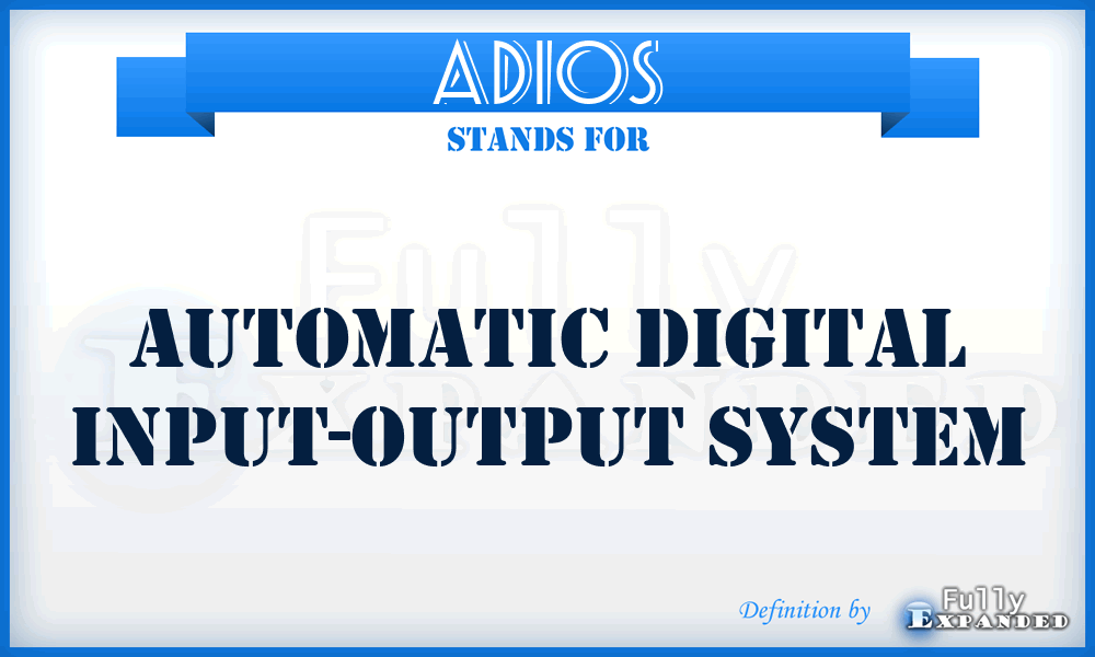 ADIOS - automatic digital input-output system