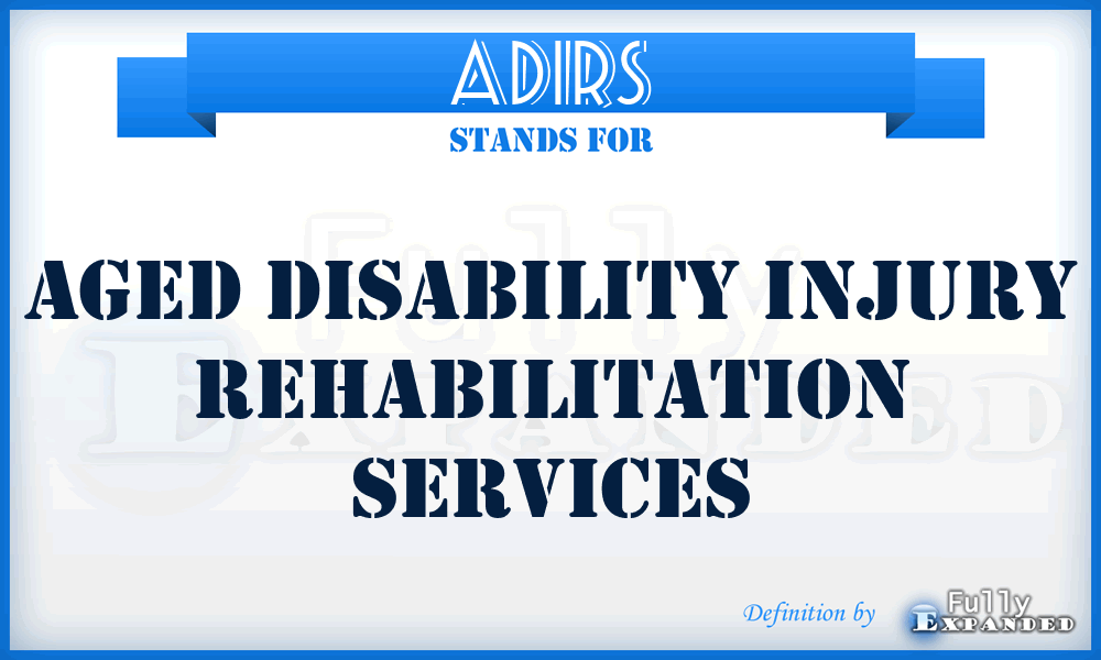 ADIRS - Aged Disability Injury Rehabilitation Services