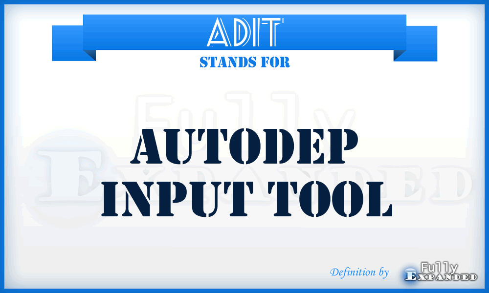ADIT - Autodep Input Tool