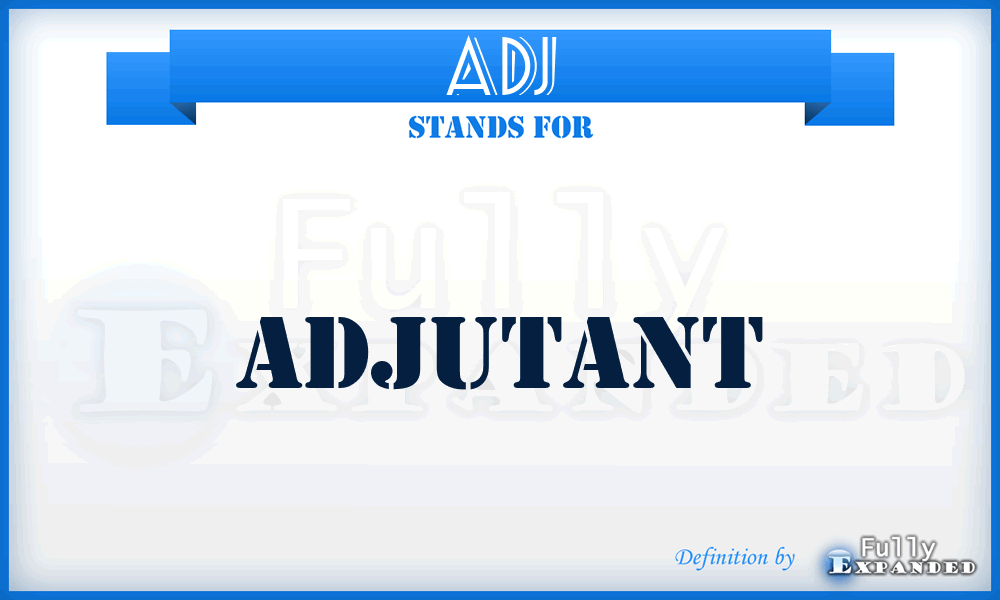 ADJ - Adjutant