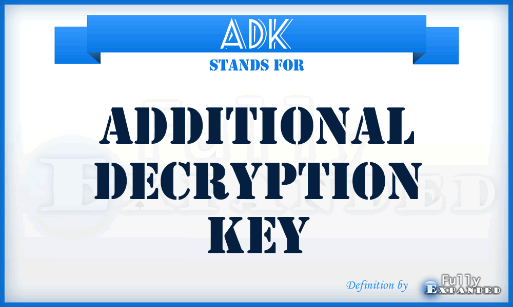 ADK - Additional Decryption Key