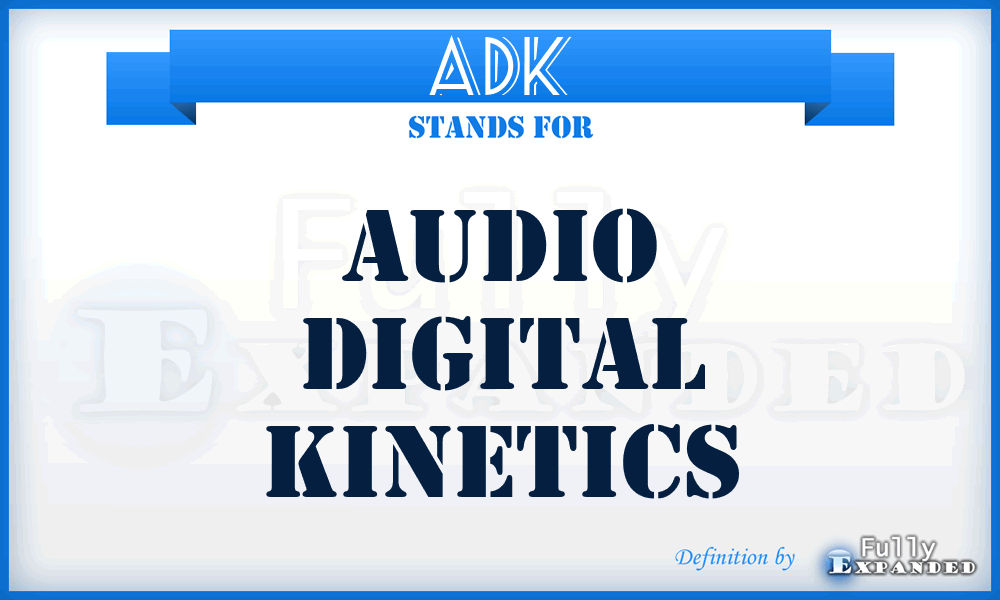 ADK - Audio Digital Kinetics