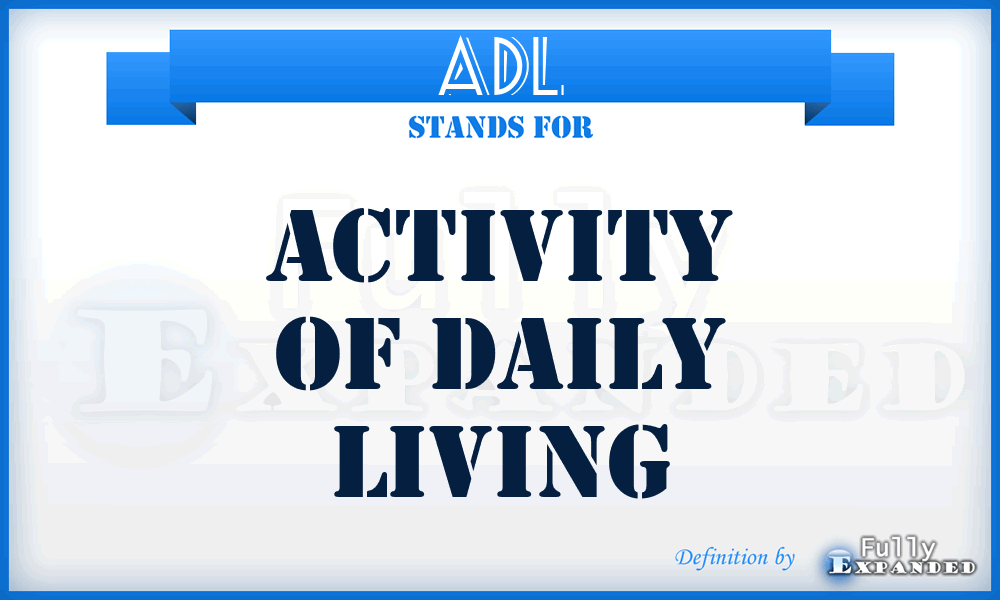 ADL - Activity Of Daily Living
