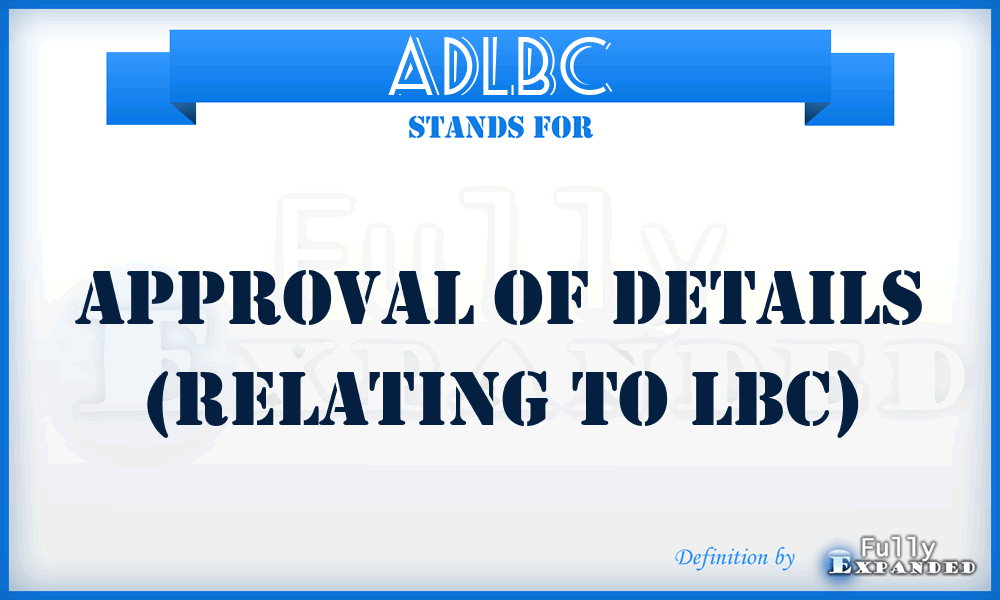 ADLBC - Approval of Details (relating to LBC)