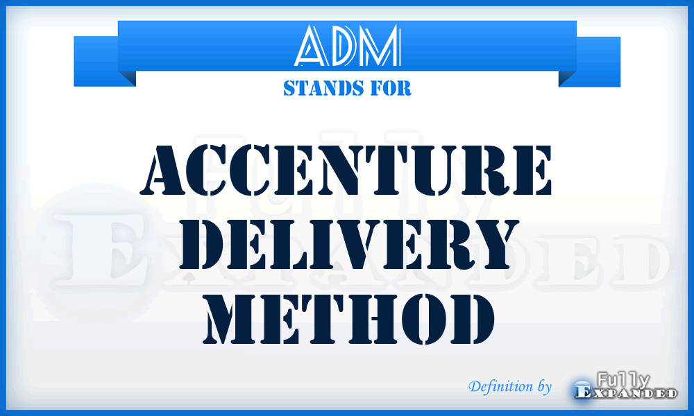 ADM - Accenture Delivery Method