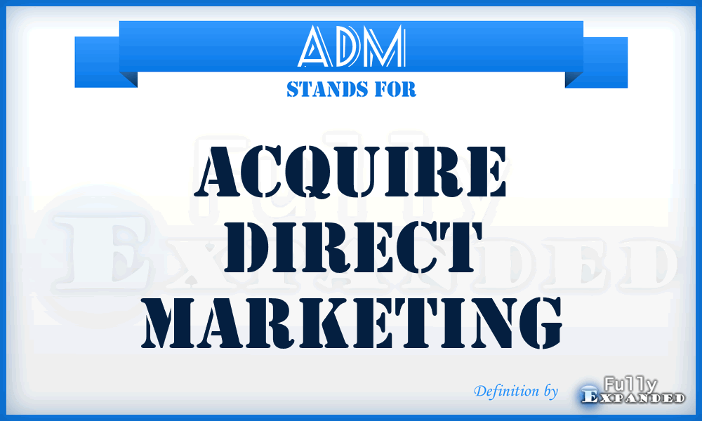 ADM - Acquire Direct Marketing