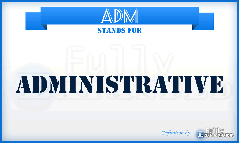 ADM - Administrative