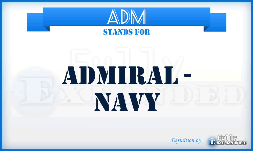 ADM - Admiral - Navy