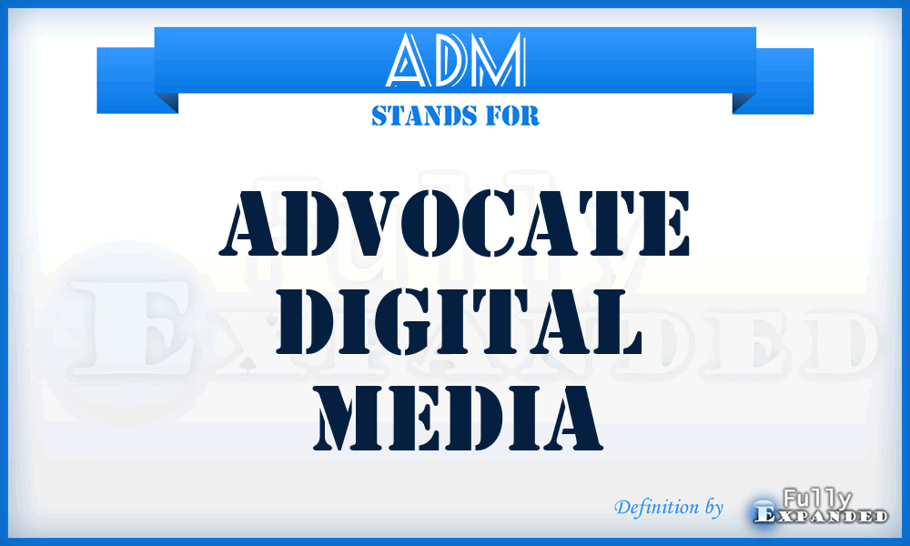 ADM - Advocate Digital Media