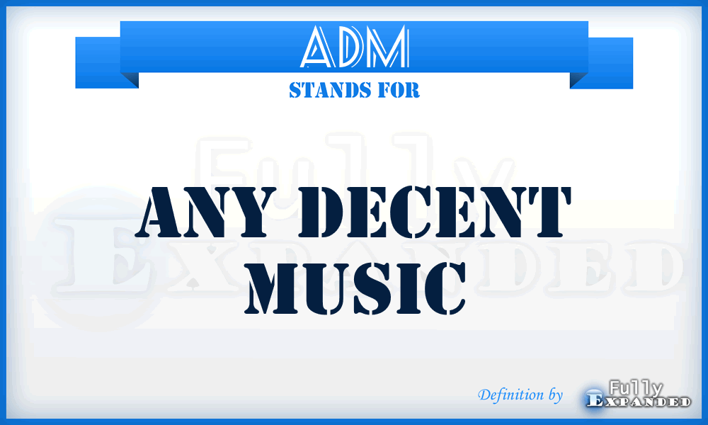 ADM - Any Decent Music