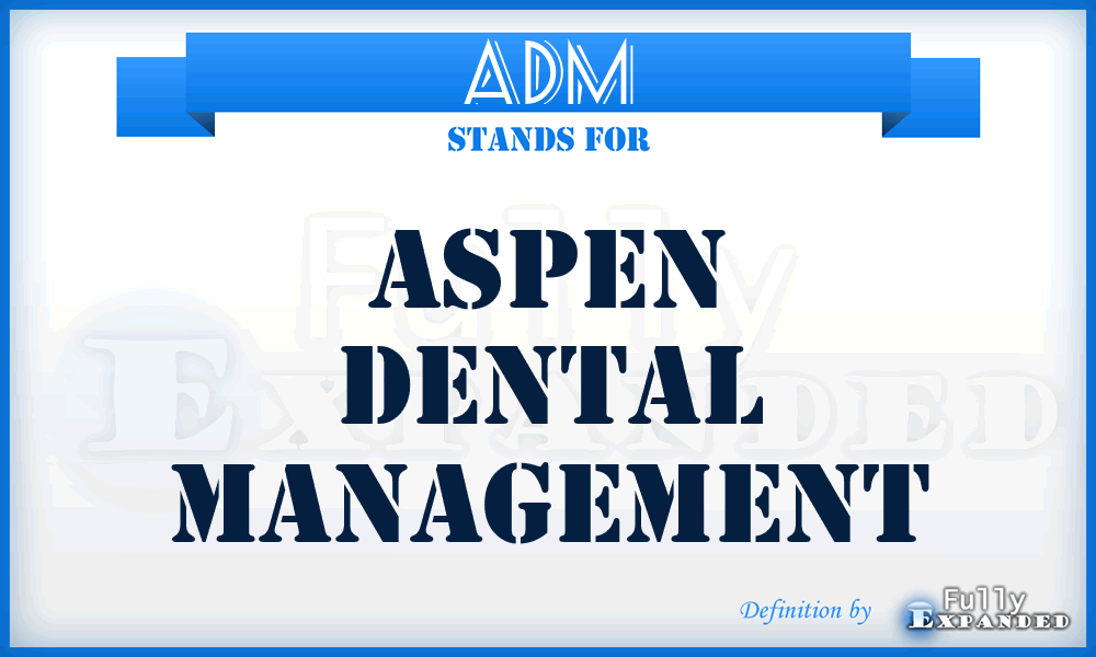 ADM - Aspen Dental Management
