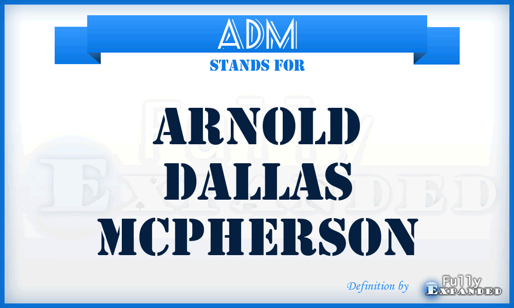 ADM - Arnold Dallas Mcpherson