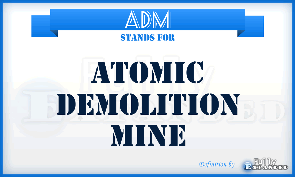 ADM - Atomic Demolition Mine
