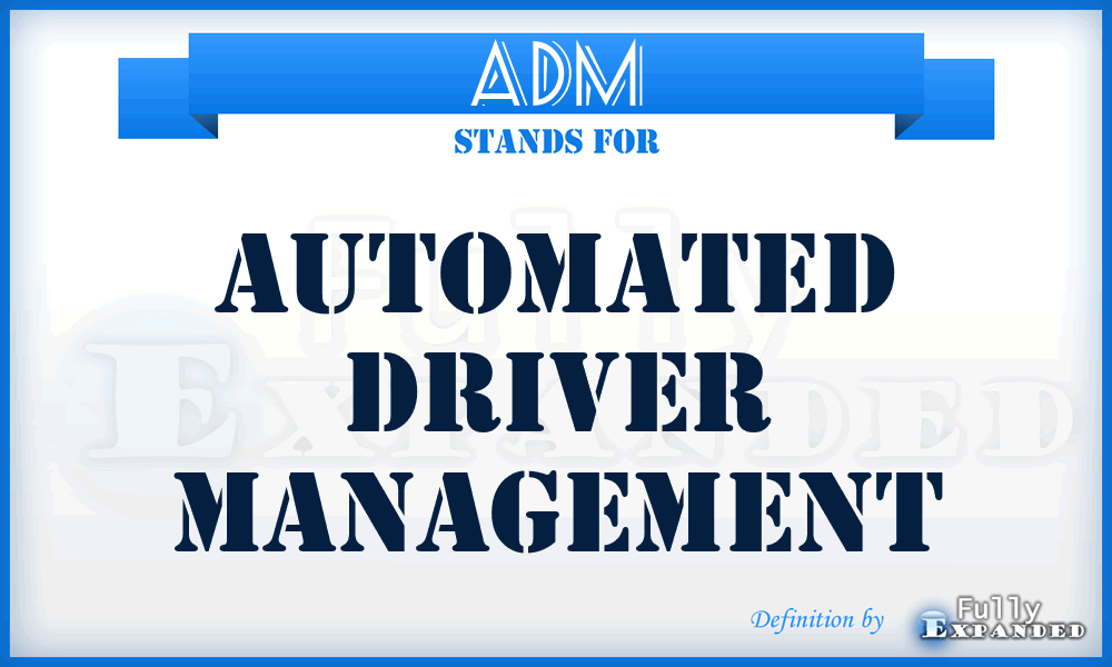 ADM - Automated Driver Management