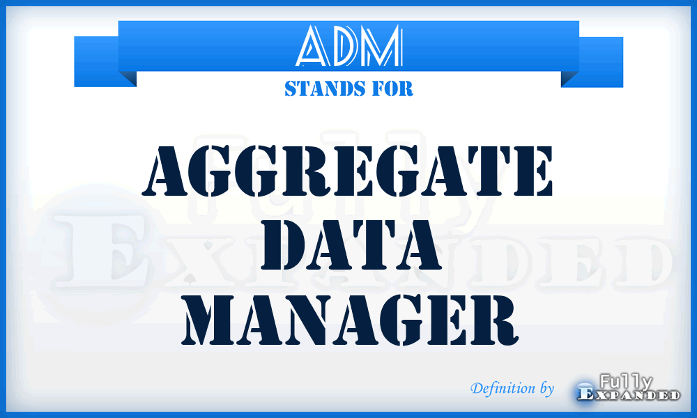 ADM - aggregate data manager