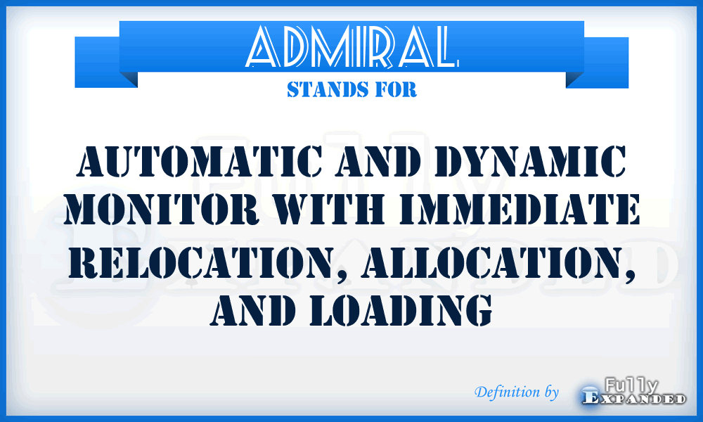 ADMIRAL - automatic and dynamic monitor with immediate relocation, allocation, and loading