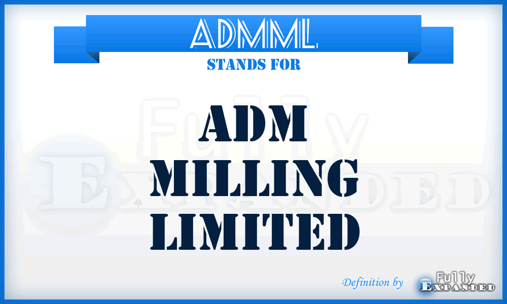 ADMML - ADM Milling Limited