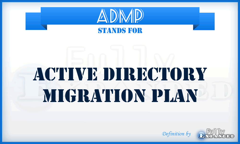 ADMP - Active Directory Migration Plan