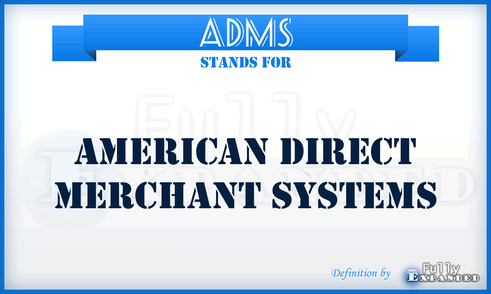 ADMS - American Direct Merchant Systems