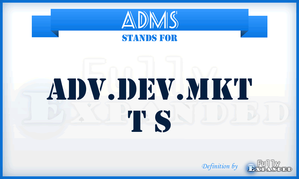 ADMS - Adv.dev.mkt T S