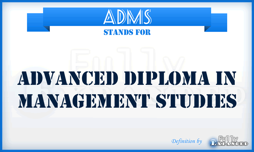 ADMS - Advanced Diploma in Management Studies