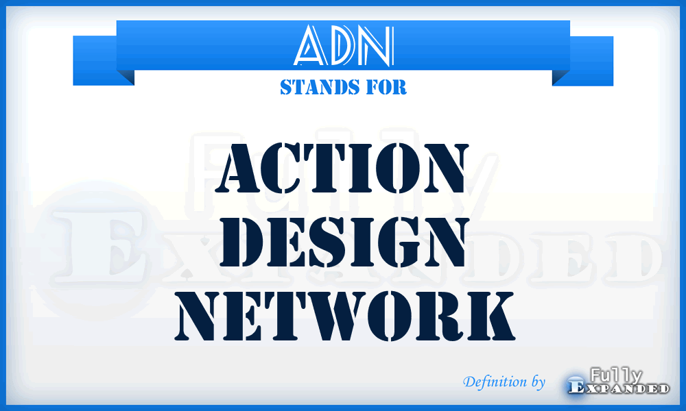 ADN - Action Design Network