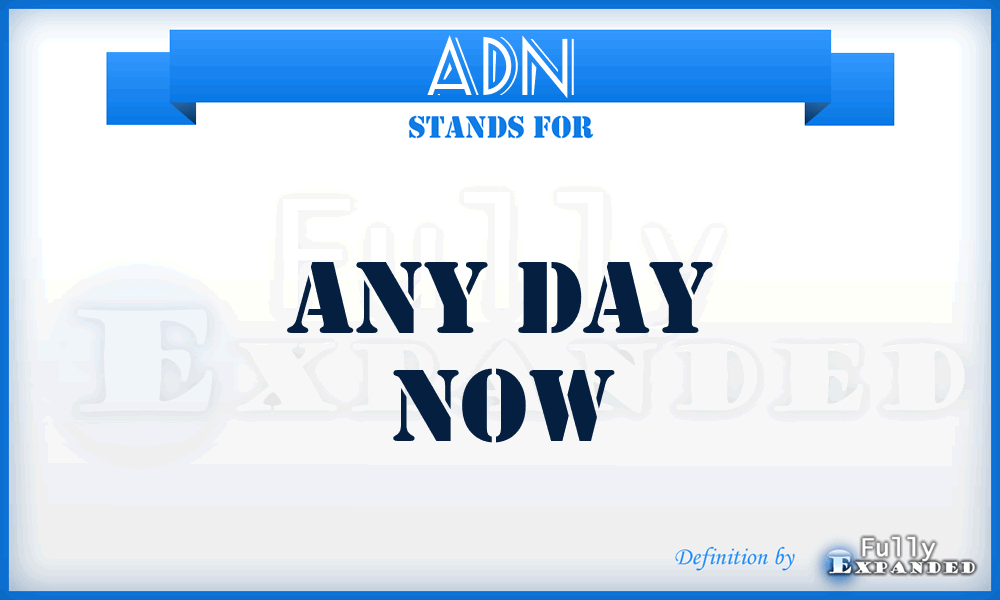 ADN - Any Day Now