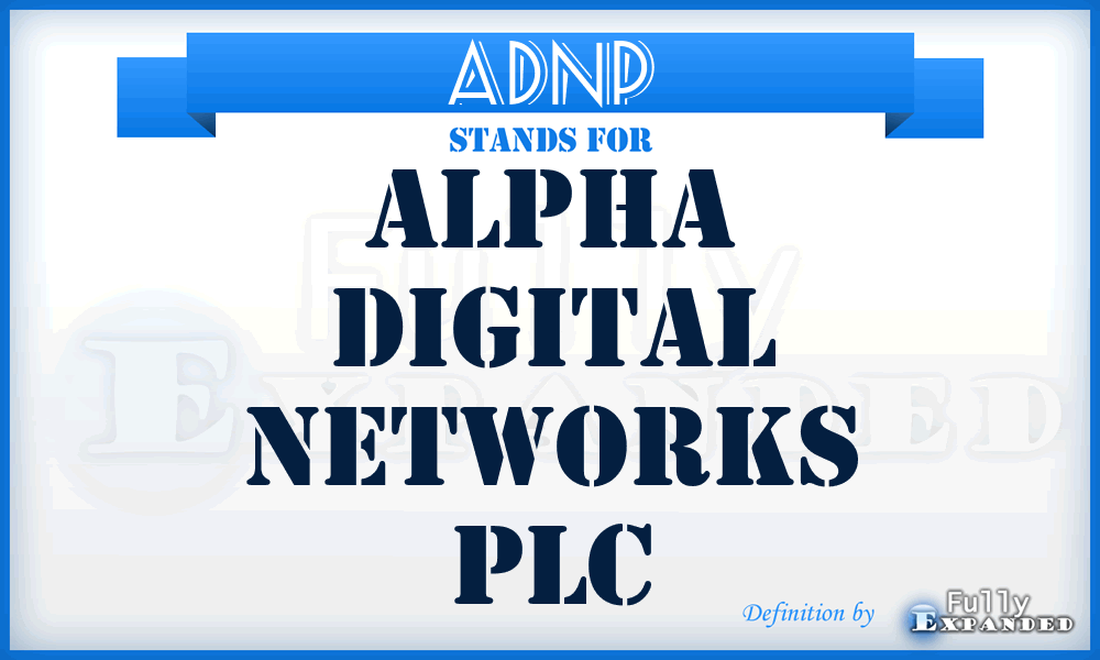 ADNP - Alpha Digital Networks PLC