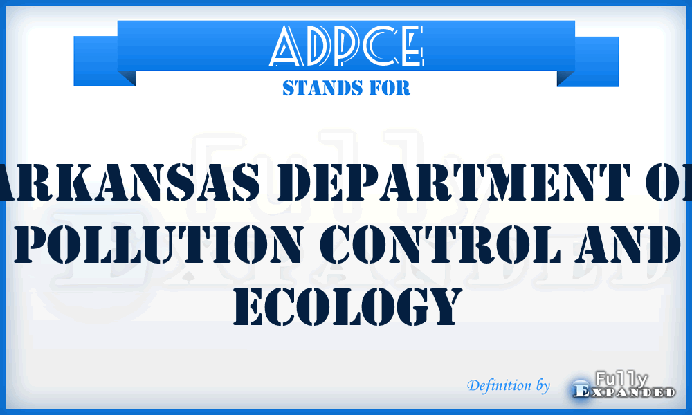 ADPCE - Arkansas Department of Pollution Control and Ecology