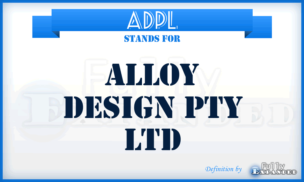 ADPL - Alloy Design Pty Ltd