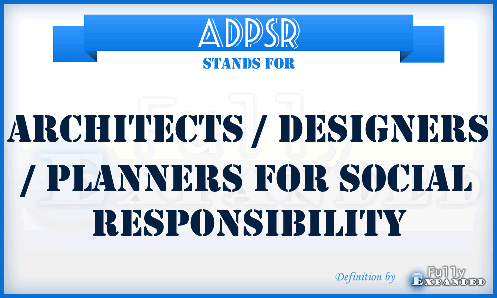 ADPSR - Architects / Designers / Planners for Social Responsibility